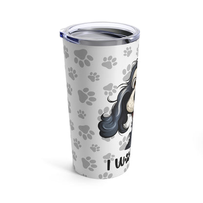 I Woof You Tumbler 20oz