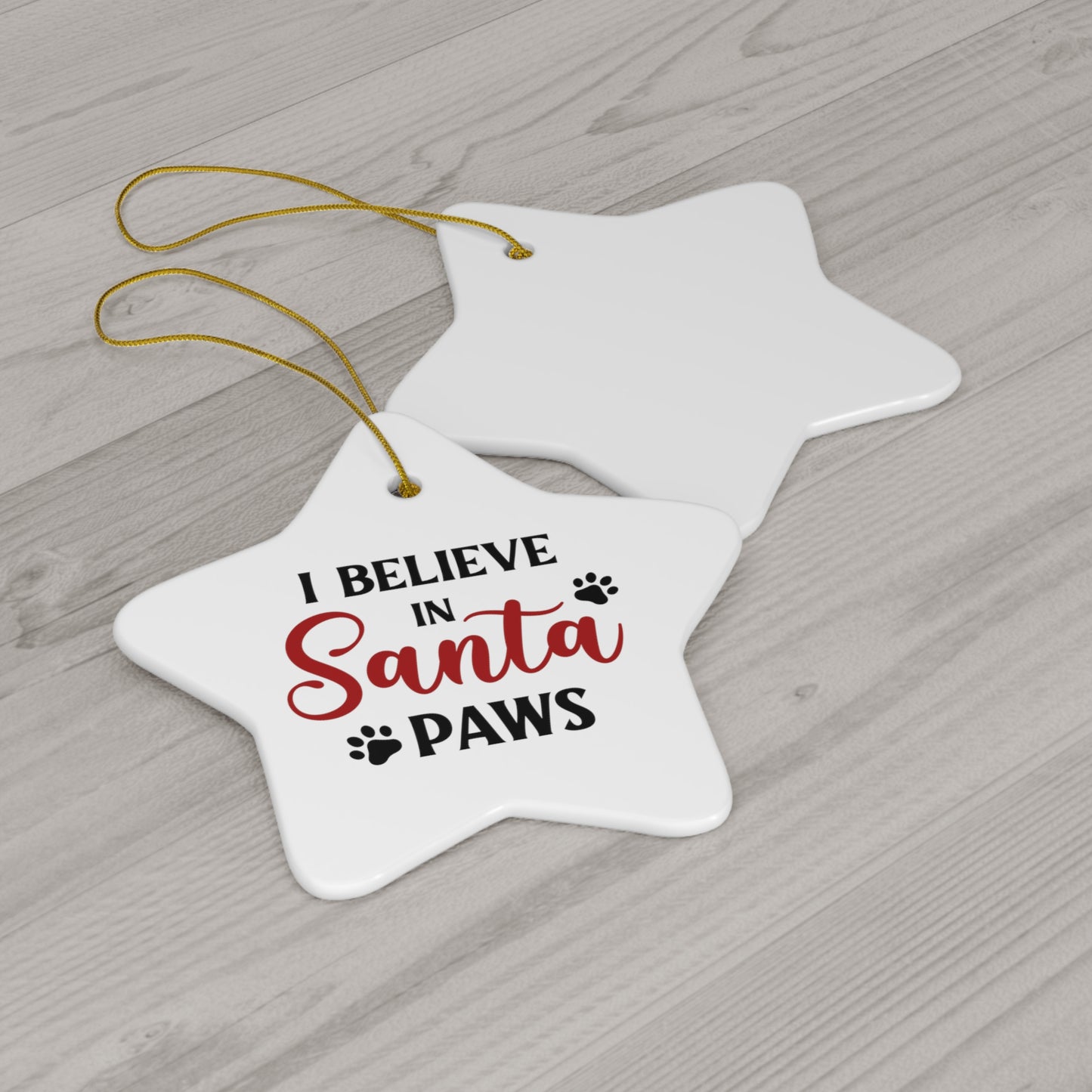 I Believe in Santa Paws Ceramic Ornament