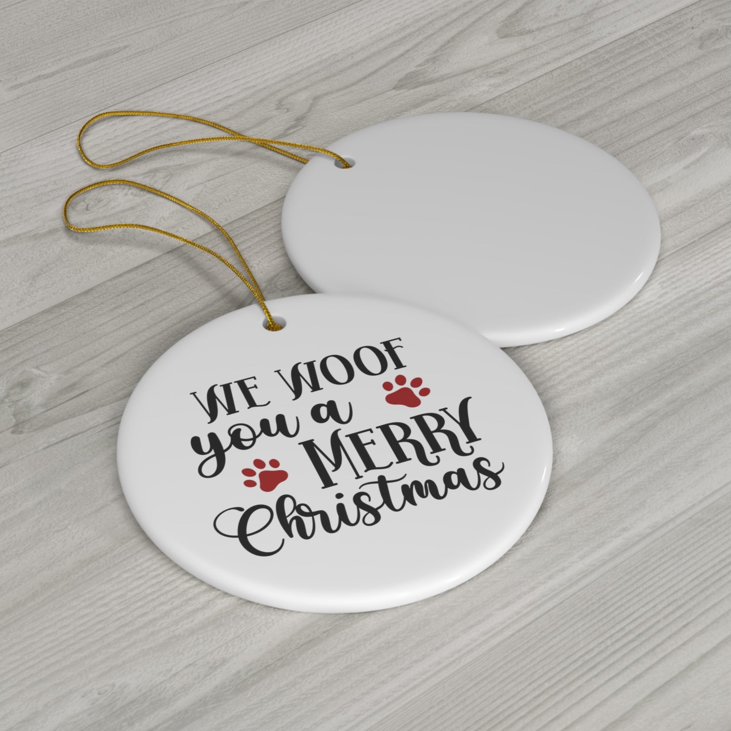 We Woof Your a Merry Christmas Ceramic Ornament