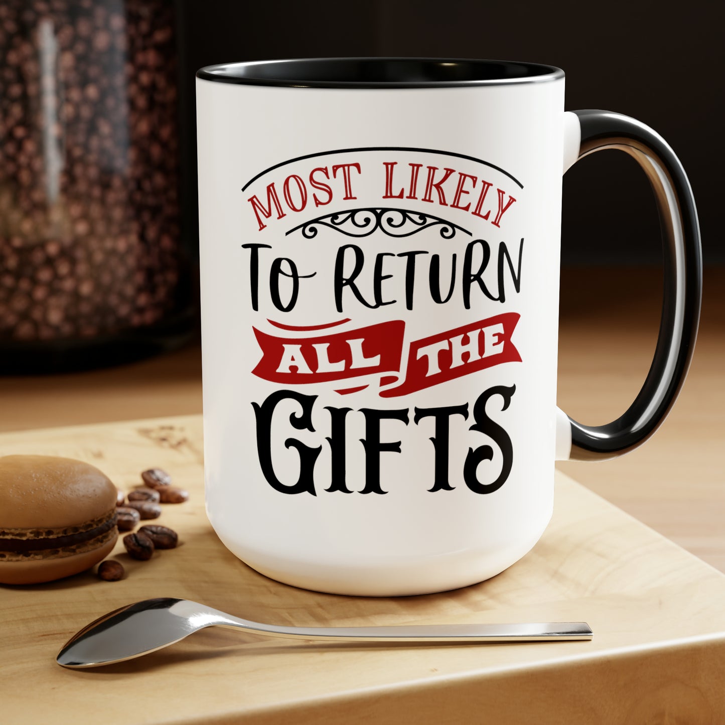 Most Likely to Return All the Gifts Two-Tone Coffee Mugs, 15oz