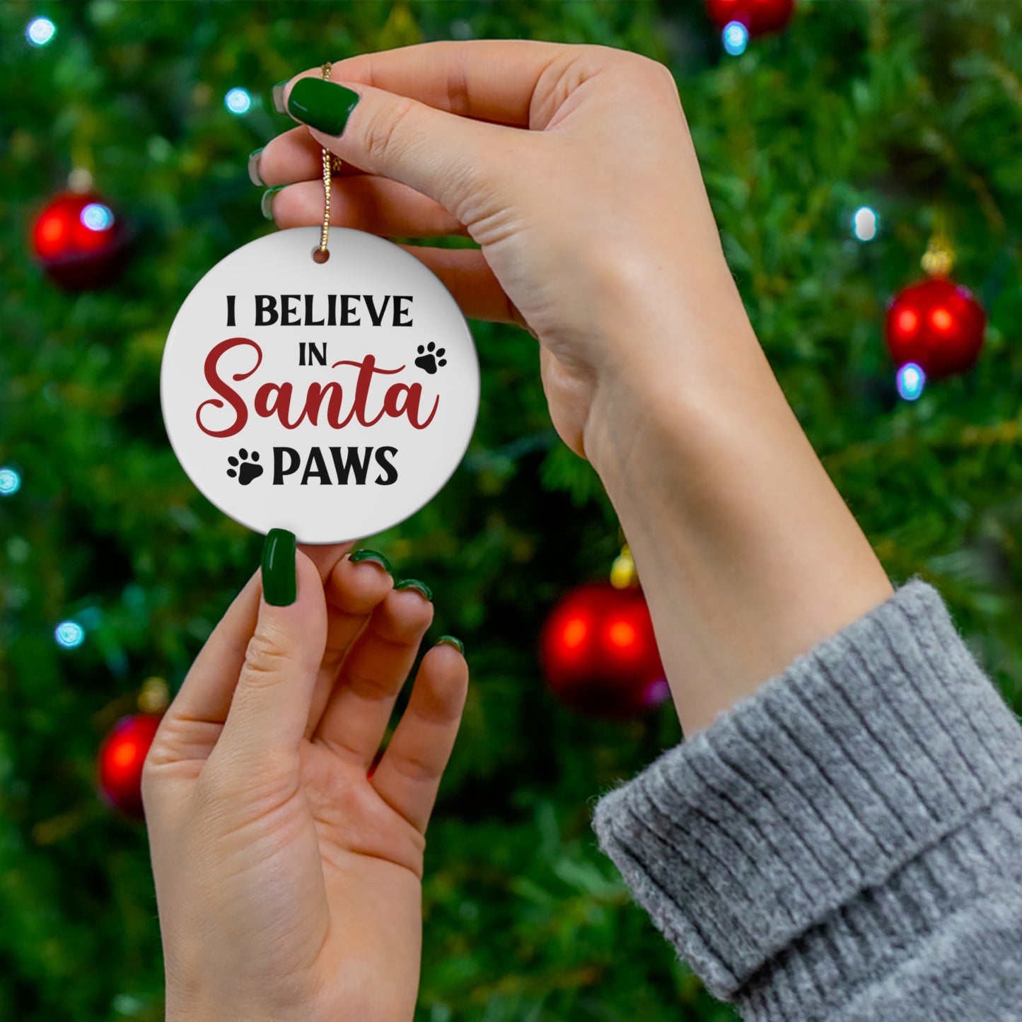 I Believe in Santa Paws Ceramic Ornament